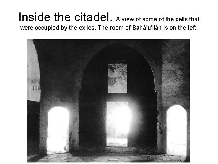 Inside the citadel. A view of some of the cells that were occupied by