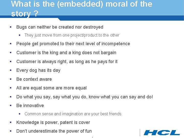 What is the (embedded) moral of the story ? § Bugs can neither be