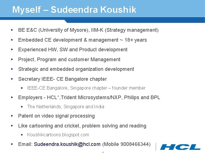 Myself – Sudeendra Koushik § BE E&C (University of Mysore), IIM-K (Strategy management) §