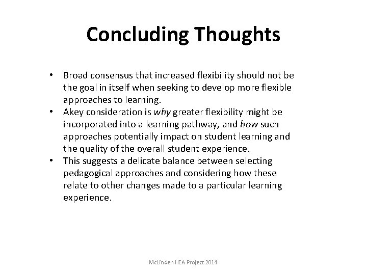 Concluding Thoughts • Broad consensus that increased flexibility should not be the goal in