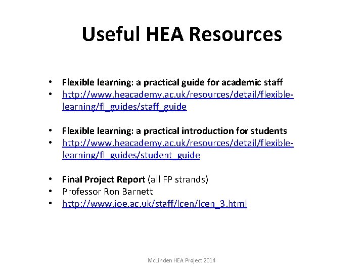 Useful HEA Resources • Flexible learning: a practical guide for academic staff • http: