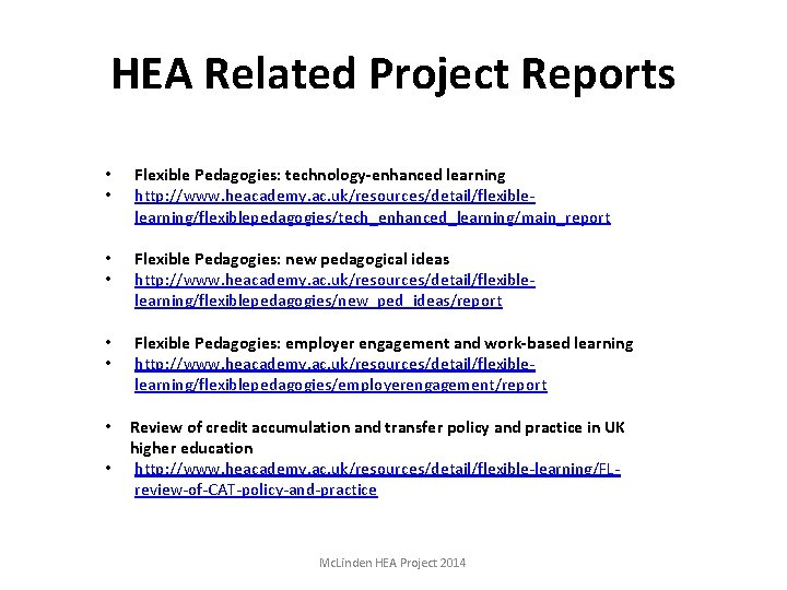 HEA Related Project Reports • • Flexible Pedagogies: technology-enhanced learning http: //www. heacademy. ac.