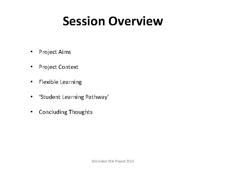 Session Overview • Project Aims • Project Context • Flexible Learning • ‘Student Learning