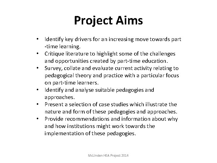 Project Aims • Identify key drivers for an increasing move towards part -time learning.