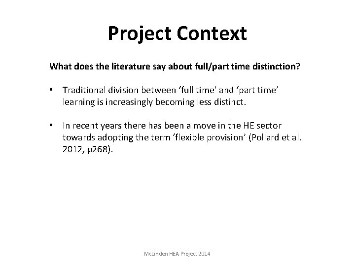 Project Context What does the literature say about full/part time distinction? • Traditional division