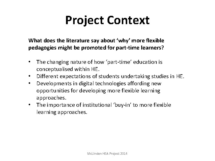 Project Context What does the literature say about ‘why’ more flexible pedagogies might be