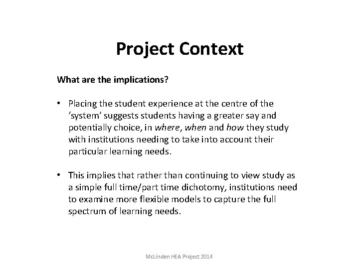 Project Context What are the implications? • Placing the student experience at the centre