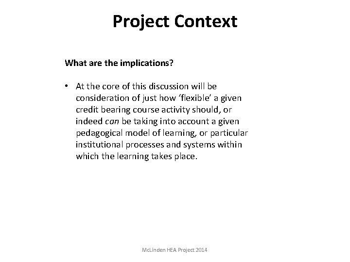Project Context What are the implications? • At the core of this discussion will
