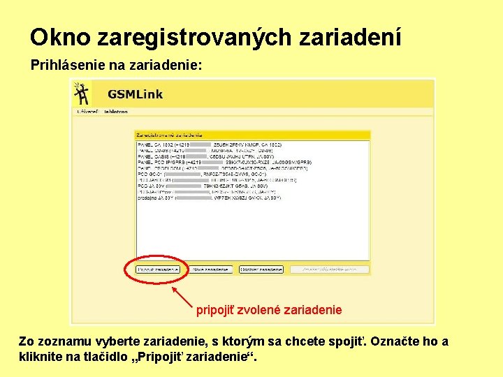 Okno zaregistrovaných zariadení Prihlásenie na zariadenie: pripojiť zvolené zariadenie Zo zoznamu vyberte zariadenie, s