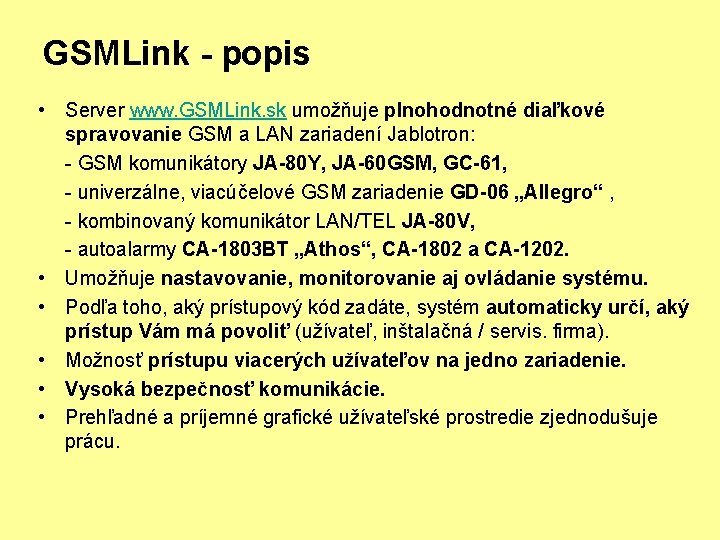GSMLink - popis • Server www. GSMLink. sk umožňuje plnohodnotné diaľkové spravovanie GSM a