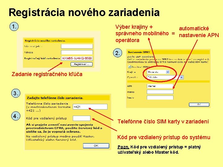 Registrácia nového zariadenia 1. Výber krajiny + automatické správneho mobilného = nastavenie APN operátora