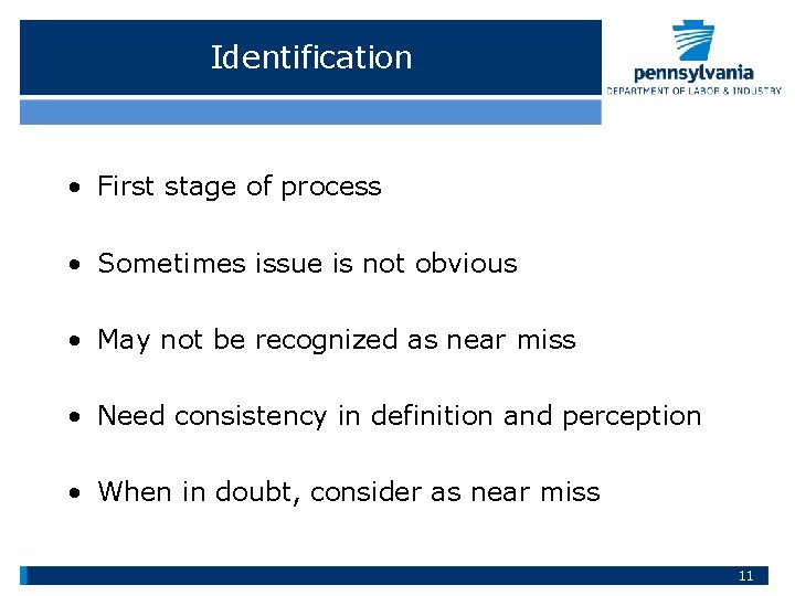 Identification • First stage of process • Sometimes issue is not obvious • May