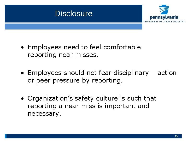 Disclosure • Employees need to feel comfortable reporting near misses. • Employees should not