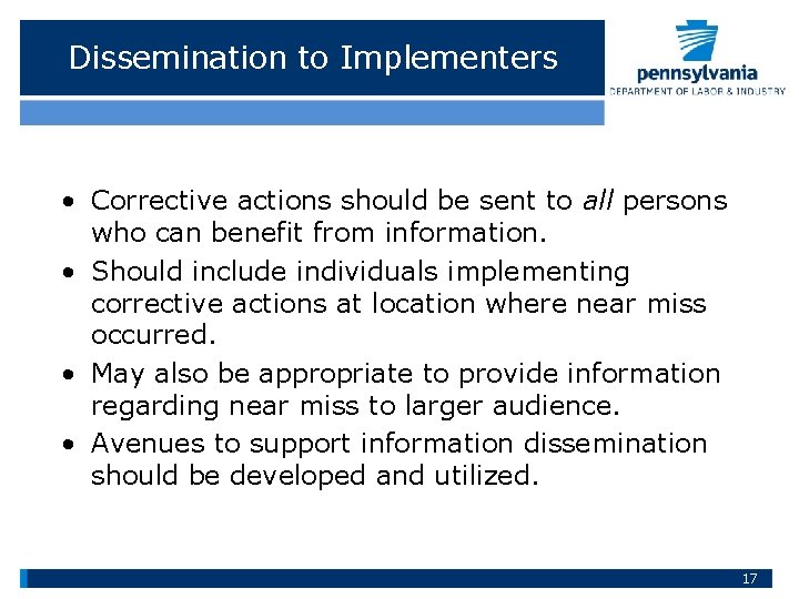 Dissemination to Implementers • Corrective actions should be sent to all persons who can