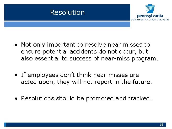 Resolution • Not only important to resolve near misses to ensure potential accidents do