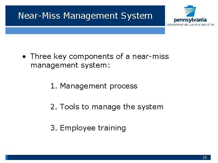 Near-Miss Management System • Three key components of a near-miss management system: 1. Management