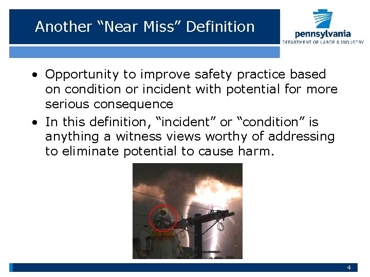 Another “Near Miss” Definition • Opportunity to improve safety practice based on condition or