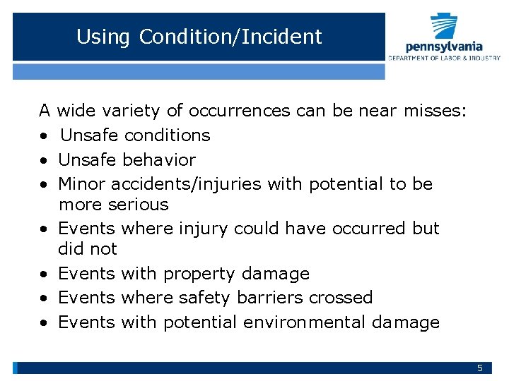 Using Condition/Incident A • • wide variety of occurrences can be near misses: Unsafe