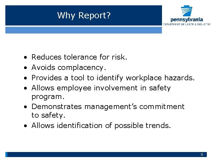 Why Report? • • Reduces tolerance for risk. Avoids complacency. Provides a tool to