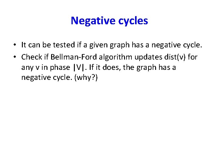 Negative cycles • It can be tested if a given graph has a negative