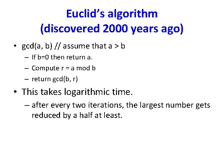 Euclid’s algorithm (discovered 2000 years ago) • gcd(a, b) // assume that a >