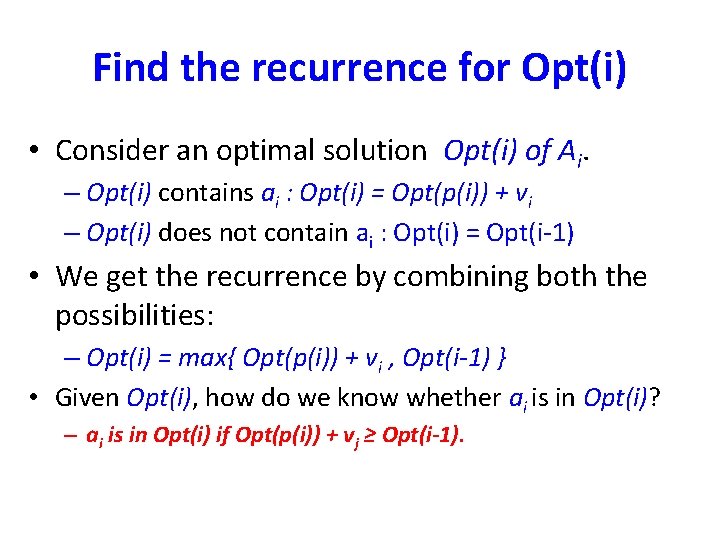 Find the recurrence for Opt(i) • Consider an optimal solution Opt(i) of Ai. –