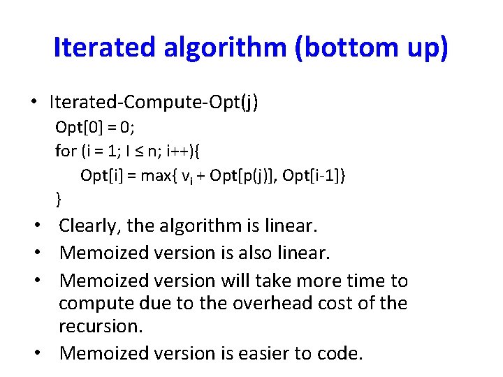 Iterated algorithm (bottom up) • Iterated-Compute-Opt(j) Opt[0] = 0; for (i = 1; I