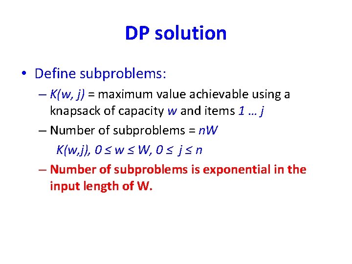 DP solution • Define subproblems: – K(w, j) = maximum value achievable using a