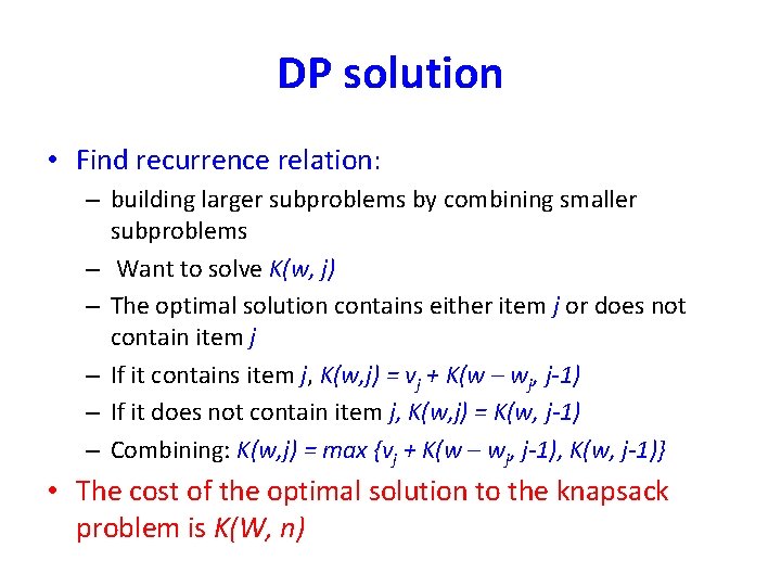 DP solution • Find recurrence relation: – building larger subproblems by combining smaller subproblems