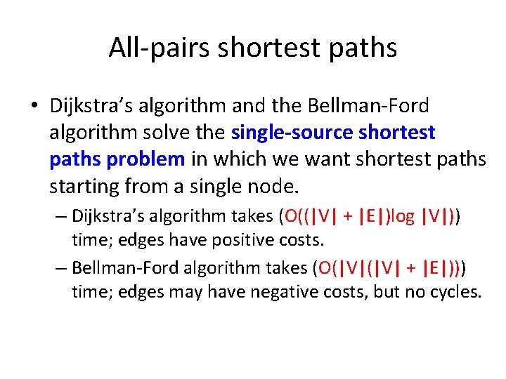 All-pairs shortest paths • Dijkstra’s algorithm and the Bellman-Ford algorithm solve the single-source shortest
