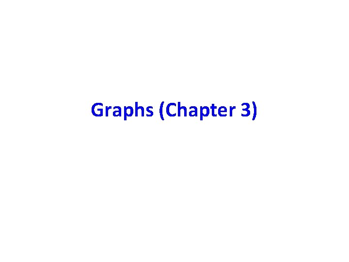 Graphs (Chapter 3) 