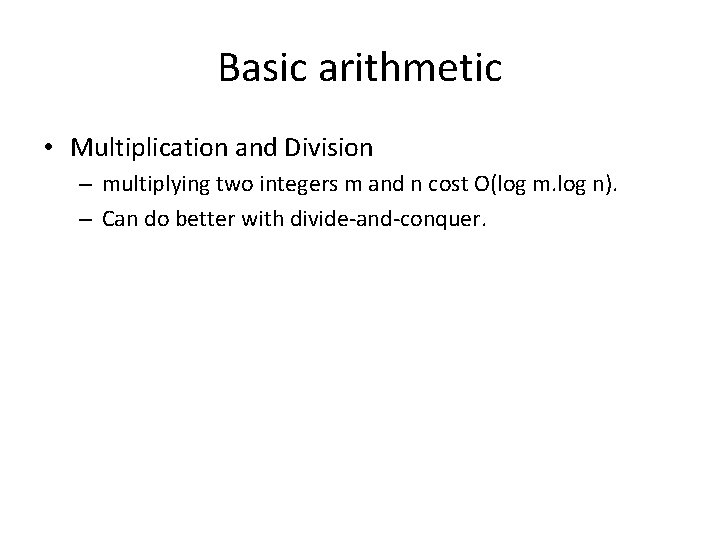 Basic arithmetic • Multiplication and Division – multiplying two integers m and n cost