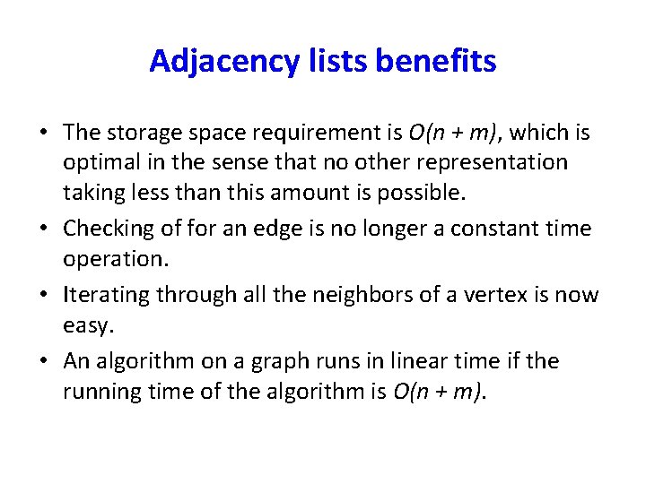 Adjacency lists benefits • The storage space requirement is O(n + m), which is