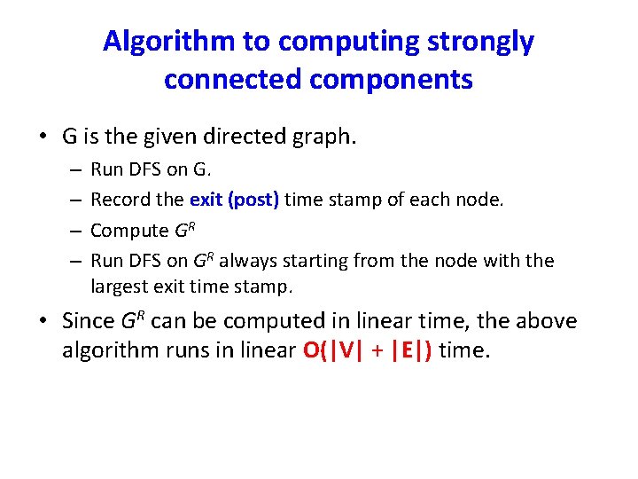 Algorithm to computing strongly connected components • G is the given directed graph. –