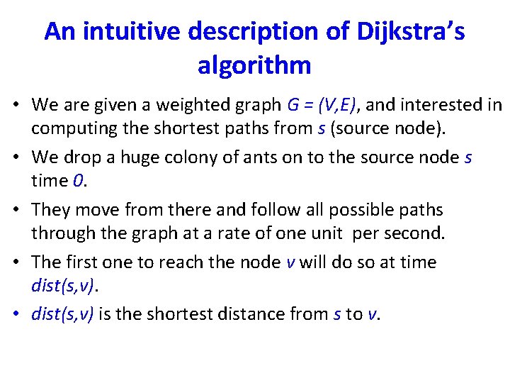 An intuitive description of Dijkstra’s algorithm • We are given a weighted graph G
