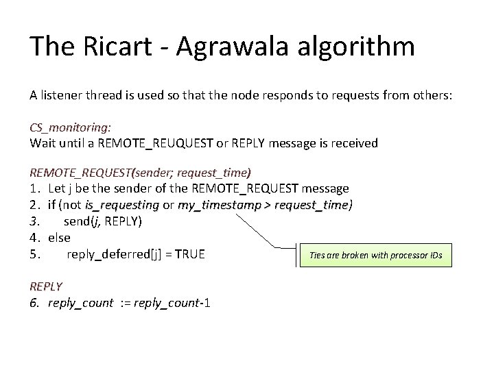 The Ricart - Agrawala algorithm A listener thread is used so that the node