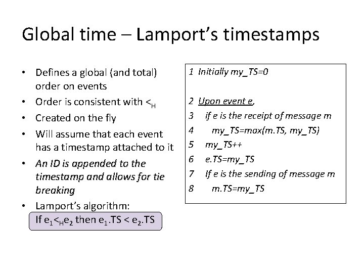 Global time – Lamport’s timestamps • Defines a global (and total) order on events