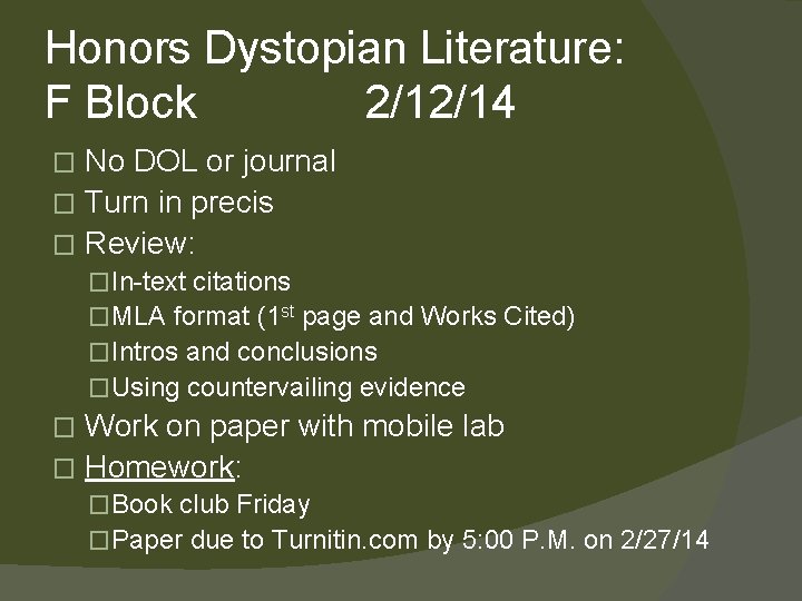 Honors Dystopian Literature: F Block 2/12/14 No DOL or journal � Turn in precis