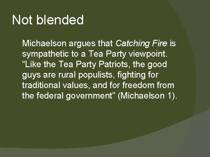 Not blended Michaelson argues that Catching Fire is sympathetic to a Tea Party viewpoint.