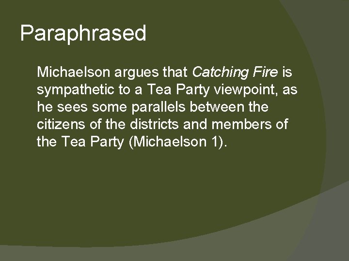 Paraphrased Michaelson argues that Catching Fire is sympathetic to a Tea Party viewpoint, as