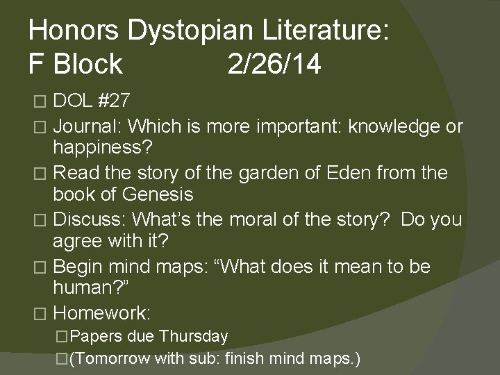 Honors Dystopian Literature: F Block 2/26/14 DOL #27 � Journal: Which is more important: