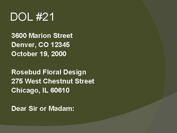DOL #21 3600 Marion Street Denver, CO 12345 October 19, 2000 Rosebud Floral Design