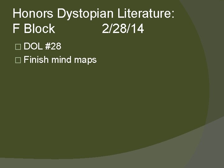 Honors Dystopian Literature: F Block 2/28/14 � DOL #28 � Finish mind maps 