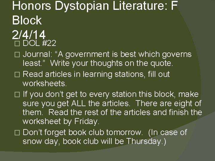 Honors Dystopian Literature: F Block 2/4/14 DOL #22 � Journal: “A government is best