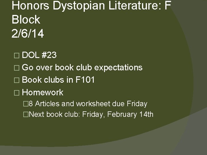 Honors Dystopian Literature: F Block 2/6/14 � DOL #23 � Go over book club