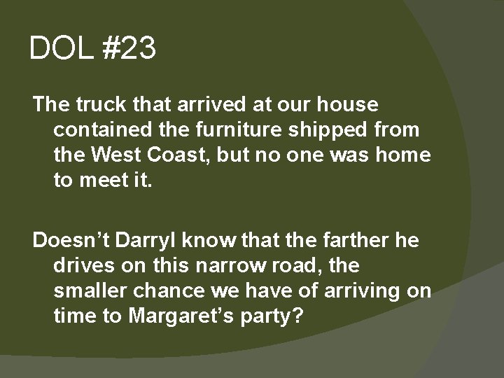 DOL #23 The truck that arrived at our house contained the furniture shipped from