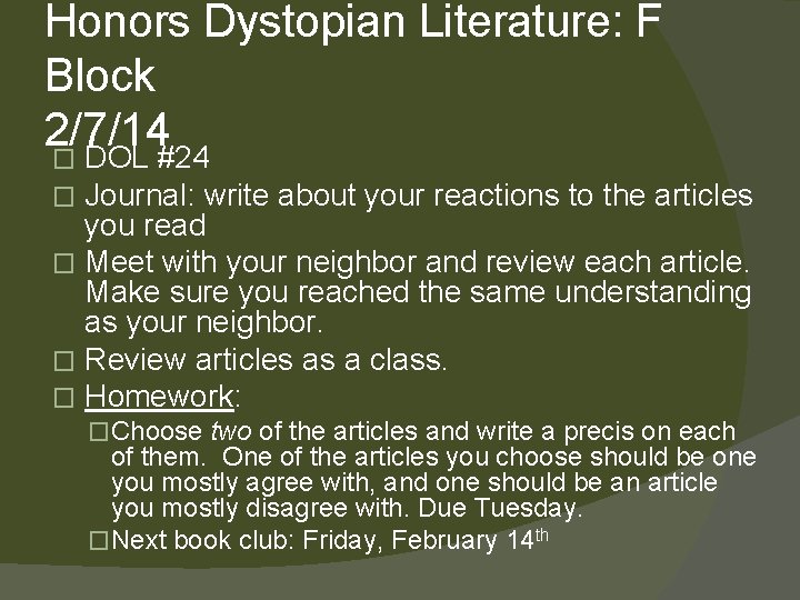 Honors Dystopian Literature: F Block 2/7/14 � DOL #24 Journal: write about your reactions