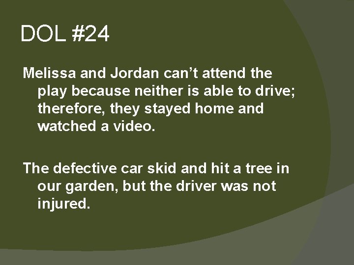 DOL #24 Melissa and Jordan can’t attend the play because neither is able to