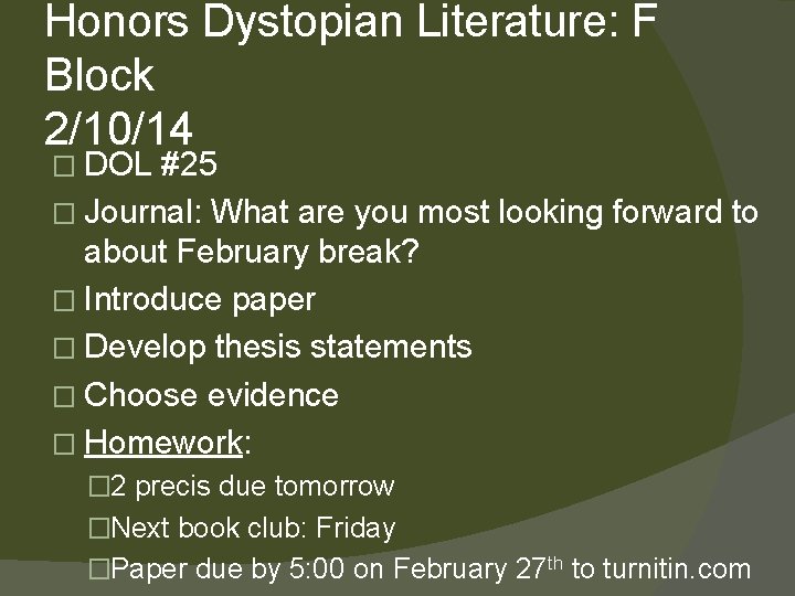 Honors Dystopian Literature: F Block 2/10/14 � DOL #25 � Journal: What are you