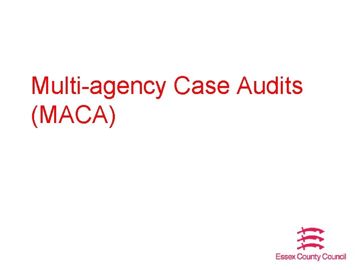 Multi-agency Case Audits (MACA) 